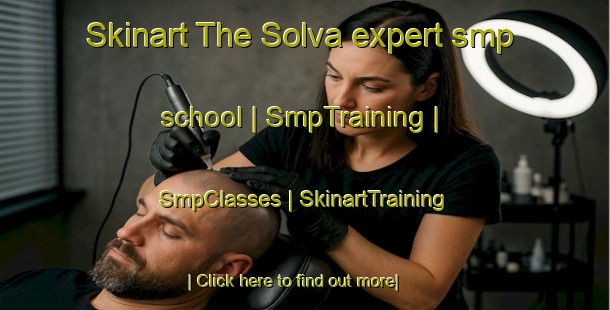 Skinart The Solva expert smp school | SmpTraining | SmpClasses | SkinartTraining-United Kingdom